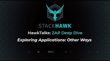 ZAP Deep Dive: Exploring Apps - Other Ways