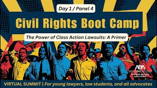 The Power of Class Action Lawsuits: A Primer, PANEL 4 | Civil Rights Boot Camp