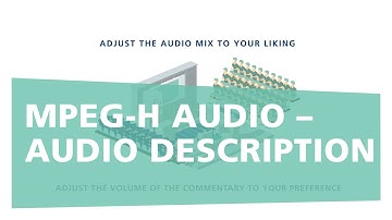 MPEG-H AUDIO: Next Generation Audio for UHD, Streaming and VR (Audio description)