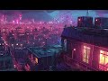 Chill Lofi Hip Hop Beats 🌧️ Rain Chill Lofi Town Vibes 🌆 Lofi mix [ Beats To Relax / Chill To ]