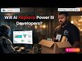 Will AI Replace Power BI Developers? (Honest Answer)