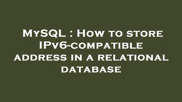 MySQL : How to store IPv6-compatible address in a relational database