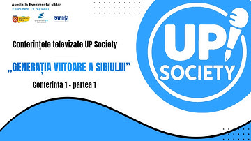 UP Society_1: „GENERAȚIA VIITOARE A SIBIULUI”- partea 1