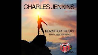 Charles Jenkins -  Reach For The Sky (Terry Hunter Main Mix)