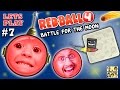 REDBALL 4 is BACK!  Chase & Dad go to SPACE 2 Battle for the Moon Levels 46-55 (Part 7 Gameplay)