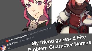 My friend guesses Fire Emblem Character’s names