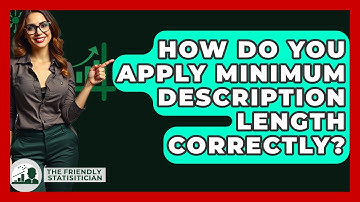 How Do You Apply Minimum Description Length Correctly? - The Friendly Statistician