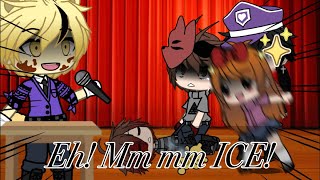 Eh! mm mm ICE!! || Afton fam :) || GachaLife skit ||