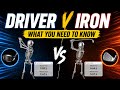 Driver V Iron : What you need to know.