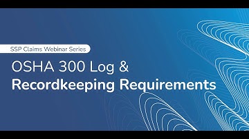 OSHA 300 Log & Recordkeeping Requirements Webinar Recording