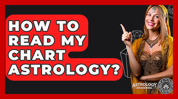 How To Read My Chart Astrology? - Astrology Awakening