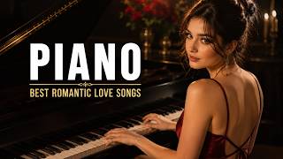 Beautiful Romantic Piano Music - Timeless Love Melodies to Relax Your Heart and Soul