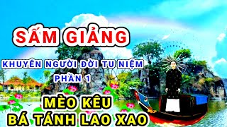 SẤM GIẢNG QUYỂN NHỨT - MÈO KÊU BÁ TÁNH LAO XAO - ĐẾN CHỪNG RỒNG RẮN MÁU ĐÀO CHỈN GHÊ