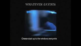 (WHATEVER - JAYDES) lyric edit