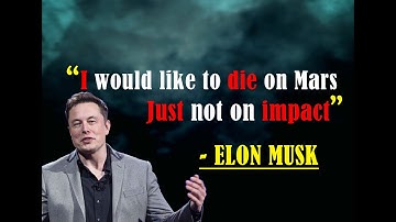 "I Would Like To Die On Mars just Not On impact" ~ Elon Musk | Fassst Quotes