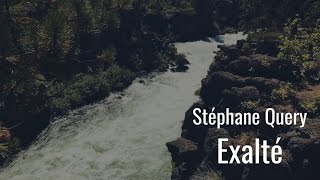 Video thumbnail of "Exalté - Stéphane Query"