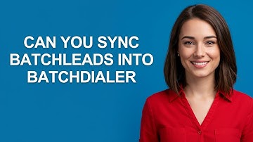 Can You Sync Batchleads Into Batchdialer - AshleyHowTo