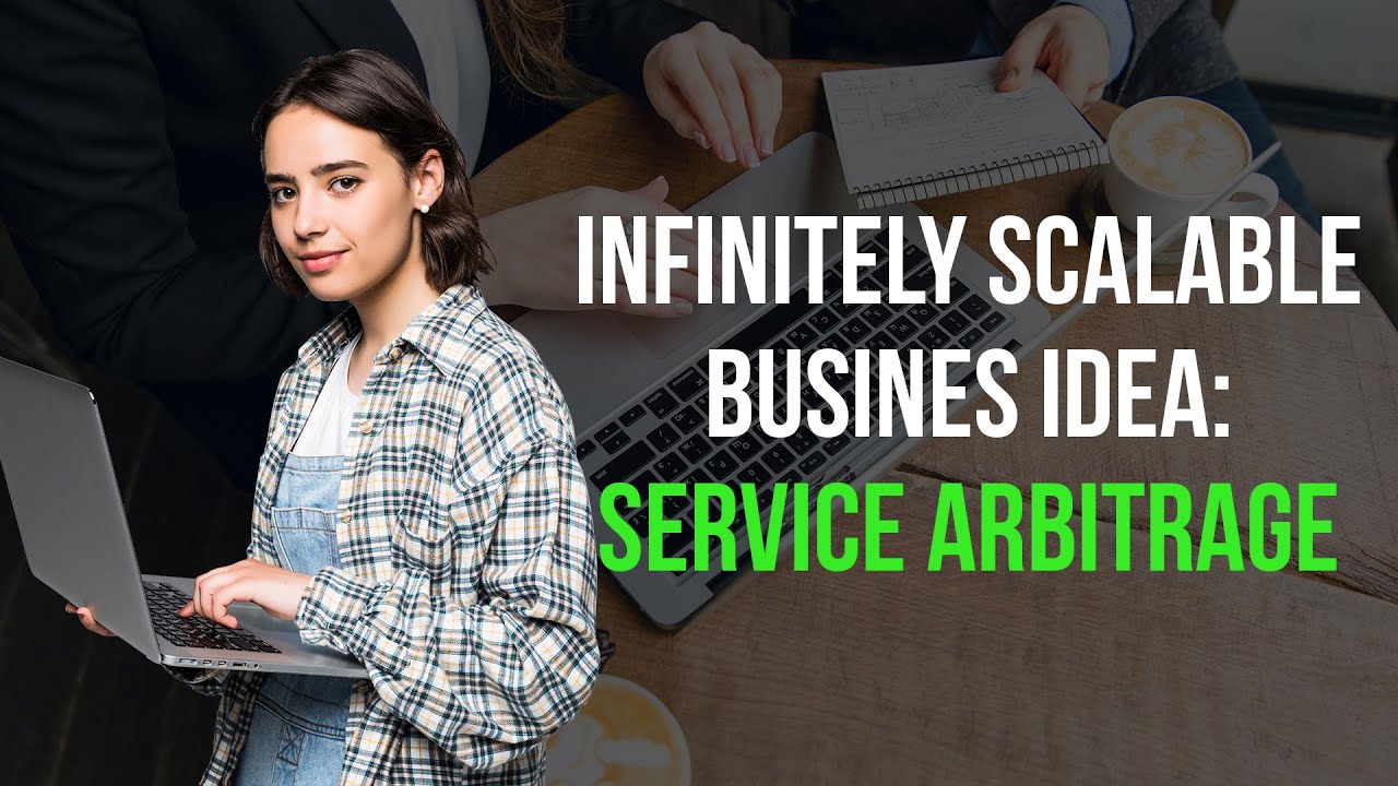 Infinitely Scalable Business Idea: Service Arbitrage - YouTube