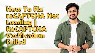 How To Fix reCAPTCHA Not Loading | ReCAPTCHA Verification Failed