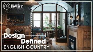 The Art of the Lived-In Look: English Country Design | Design Defined | Magnolia Network