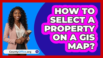 How To Select A Property On A GIS Map?