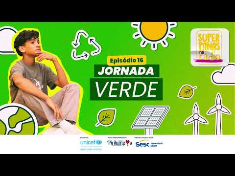 Súper Panas na Rádio Ep.16 – Jornada Verde | UNICEF Brasil