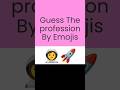 Guess The Profession by Emojis | Part 1#YouTubeShorts #Shorts #ViralShorts #TrendingNow #YTShorts