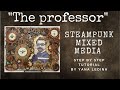 The Professor - steampunk mixed media canvas tutorial