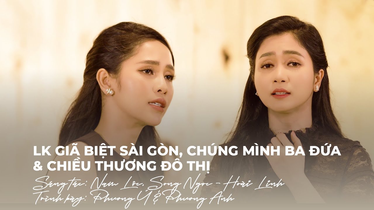 quán 3 đô 2022 LK Giã Biệt Sài Gòn, Chúng Mình Ba Đứa \u0026 Chiều Thương Đô Thị - Phương Anh \u0026 Phương Ý | Mashup