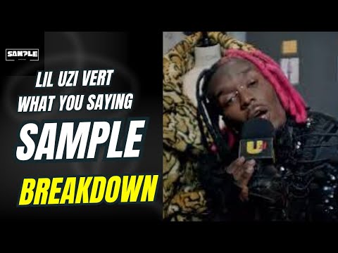Lil Uzi Vert - What You Saying SAMPLE BREAKDOWN