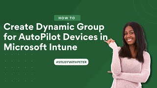 Celebrity Create an Autopilot Device Group using Microsoft Intune | Dynamic Group | #studywithpeter Wealth