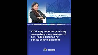 CIDG may impormasyon kung saan patungo ang kotse ni Sen. Padilla kasunod ng Senate shooting incident