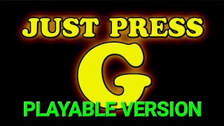 PRESS G (PLAYABLE VERSION) [2k Sub Special]
