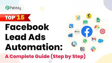 Top 15 Facebook Lead Ads Automation: A Complete Guide (Step by Step)