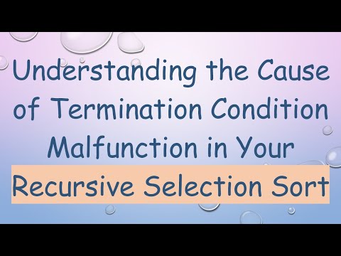 Understanding the Cause of Termination Condition Malfunction in Your Recursive Selection Sort