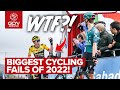 The biggest fails in pro cycling in 2022