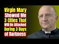 Virgin Mary Showed Me 3 Cities That Will Be Attacked During 3 Days of Darkness | Fr. Chad Ripperger
