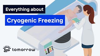 EVERYTHING You Need To Know About Cryogenic Freezing | Tomorrow Biostasis