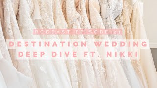 DESTINATION WEDDING DEEP DIVE ft. Nikki | Podcast Episode 21