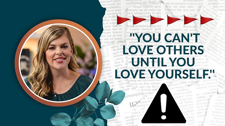 The lie behind "You cant love others until you lov...