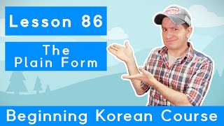 Billy Go’s Beginner Korean Course | #86: The Plain Form