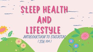 STA104 GROUP ASSIGNMENT- SLEEP HEALTH AND LIFESTYLE