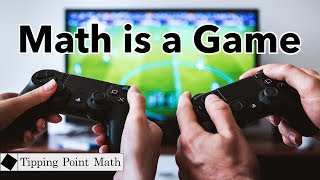 Math is a Game