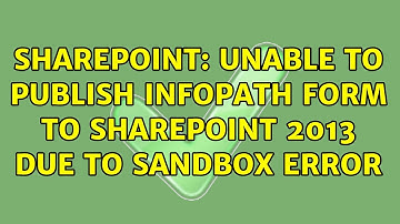 Sharepoint: Unable to publish infopath form to sharepoint 2013 due to Sandbox error