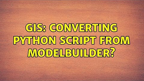 GIS: Converting Python script from ModelBuilder?