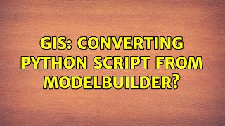 Celebrity GIS: Converting Python script from ModelBuilder? Profile