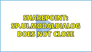 Sharepoint: SP.UI.ModalDialog does not close (3 Solutions!!)