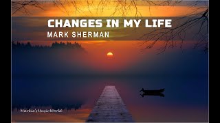 CHANGES IN MY LIFE_LYRICS_MARK SHERMAN