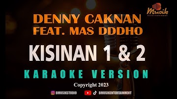 MINUSONE DENNY CAKNAN FEAT MAS DDDHO - KISINAN 1 & 2 [KARAOKE]