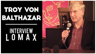 Troy Von Balthazar - Interview Radio Lomax